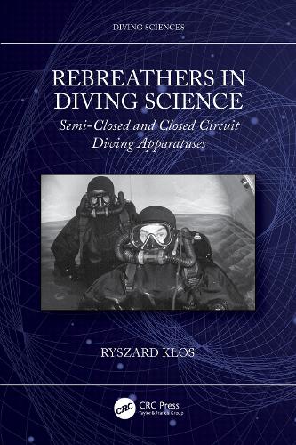 Rebreathers In Diving Science: Semi-Closed and Closed Circuit Diving Apparatuses.
