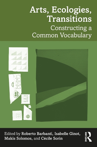 Arts, Ecologies, Transitions: Constructing a Common Vocabulary.