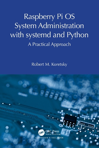 Raspberry Pi OS System Administration with systemd and Python: A Practical Approach.