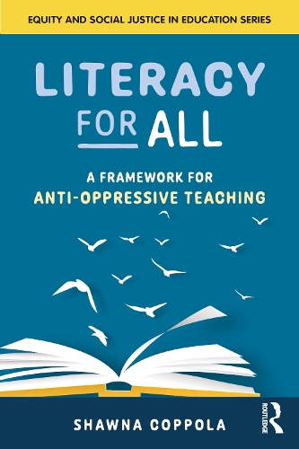 Literacy for All: A Framework for Anti-Oppressive Teaching.