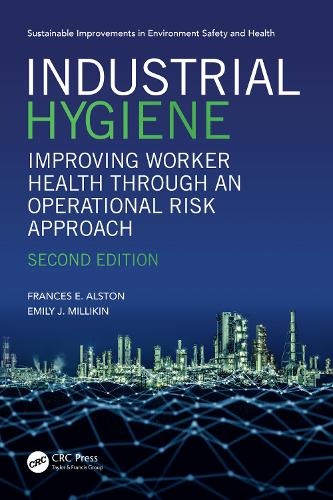 Industrial Hygiene: Improving Worker Health through an Operational Risk Approach, Second Edition. 2nd edition