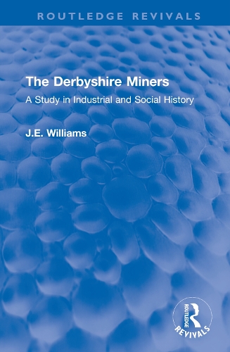 The Derbyshire Miners: A Study in Industrial and Social History.