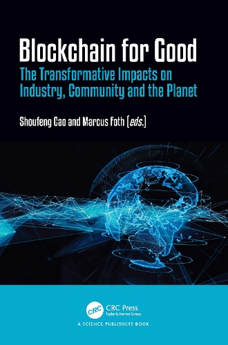 Blockchain for Good: The Transformative Impacts on Industry, Community and the Planet.