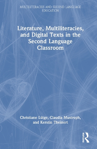 Literature, Multiliteracies, and Digital Texts in the Second Language Classroom.