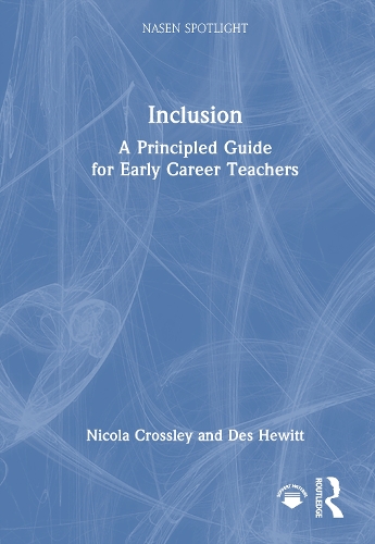 Inclusion: A Principled Guide for Early Career Teachers.