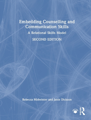 Embedding Counselling and Communication Skills: A Relational Skills Model. 2nd edition
