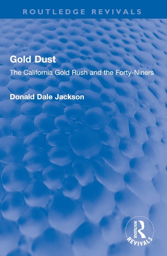 Gold Dust: The California Gold Rush and the Forty-Niners.