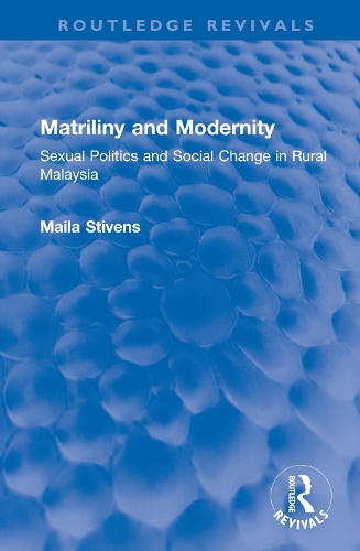 Matriliny and Modernity: Sexual Politics and Social Change in Rural Malaysia.