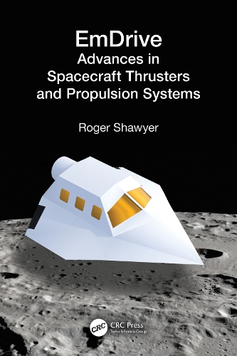 EmDrive: Advances in Spacecraft Thrusters and Propulsion Systems.