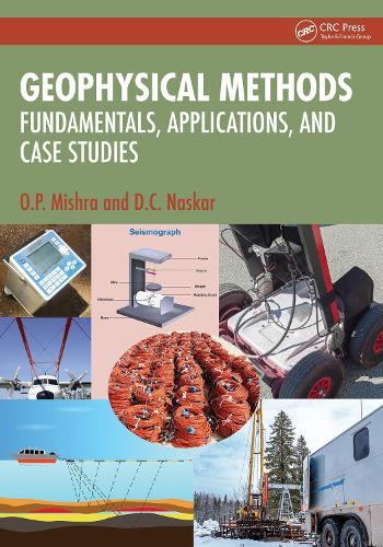 Geophysical Methods: Fundamentals, Applications, and Case Studies.