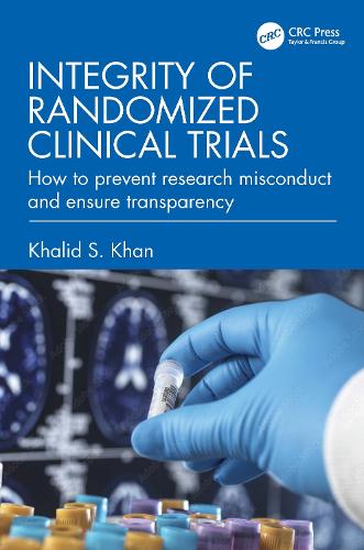 Integrity of Randomized Clinical Trials: How to prevent research misconduct and ensure transparency.