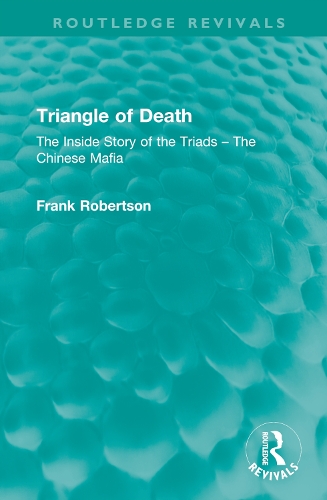 Triangle of Death: The Inside Story of the Triads - The Chinese Mafia.