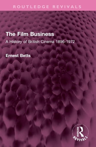 The Film Business: A History of British Cinema 1896-1972.