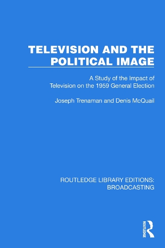 Television and the Political Image: A Study of the Impact of Television on the 1959 General Election.