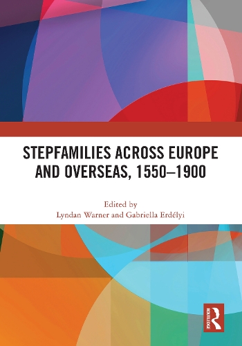 Stepfamilies across Europe and Overseas, 1550-1900.