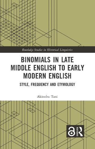 Binomials in Late Middle English to Early Modern English: Style, Frequency and Etymology.