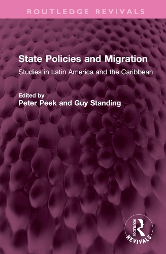 State Policies and Migration: Studiesin Latin America and the Caribbean.