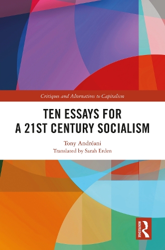 Ten Essays for a 21st Century Socialism.