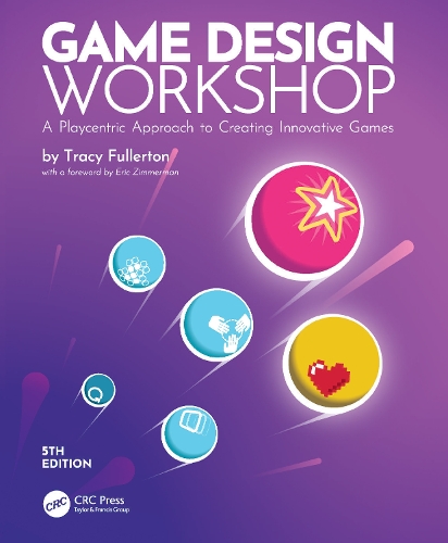 Game Design Workshop: A Playcentric Approach to Creating Innovative Games. 5th edition