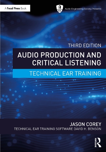 Audio Production and Critical Listening: Technical Ear Training. 3rd edition