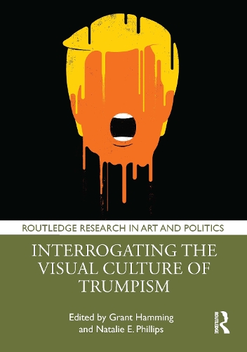 Interrogating the Visual Culture of Trumpism.
