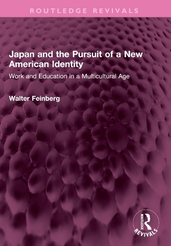 Japan and the Pursuit of a New American Identity: Work and Education in a Multicultural Age.