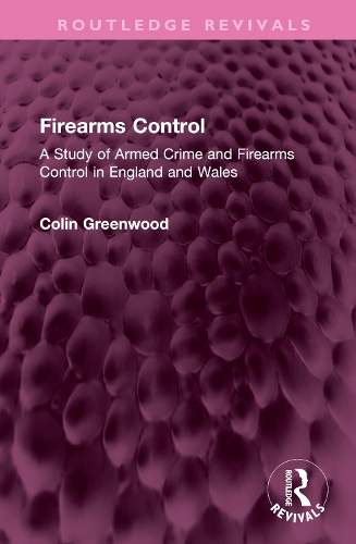 Firearms Control: A Study of Armed Crime and Firearms Control in England and Wales.