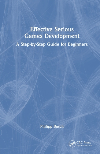Effective Serious Games Development: A Step-by-Step Guide for Beginners.