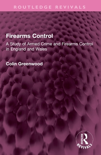 Firearms Control: A Study of Armed Crime and Firearms Control in England and Wales.