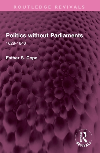 Politics without Parliaments: 1629-1640.
