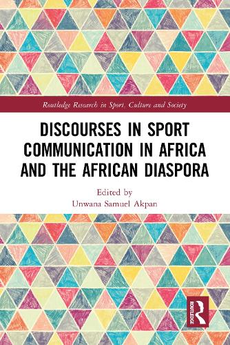 Discourses in Sport Communication in Africa and the African Diaspora.