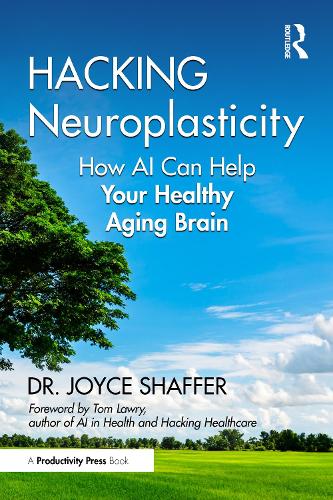 Hacking Neuroplasticity: How AI Can Help Your Healthy Aging Brain.