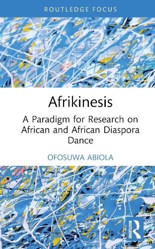 Afrikinesis: A Paradigm for Research on African and African Diaspora Dance