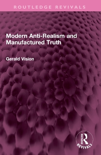 Modern Anti-Realism and Manufactured Truth.