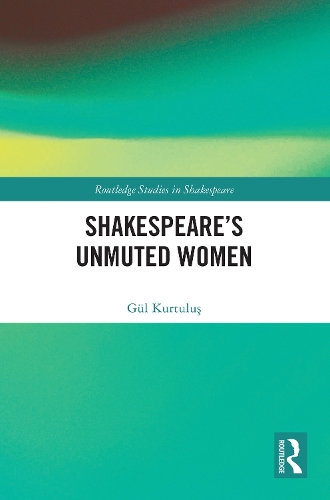 Shakespeare's Unmuted Women.