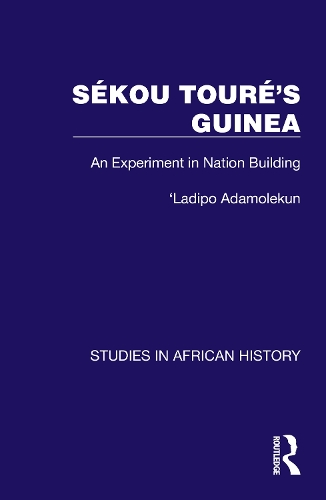 Sekou Toure's Guinea: An Experiment in Nation Building.