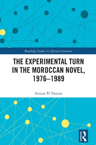 The Experimental Turn in the Moroccan Novel, 1976-1989.