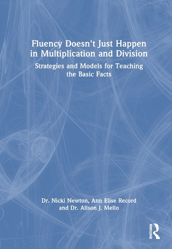 Fluency Doesn't Just Happen in Multiplication and Division: Strategies and Models for Teaching the Basic Facts.