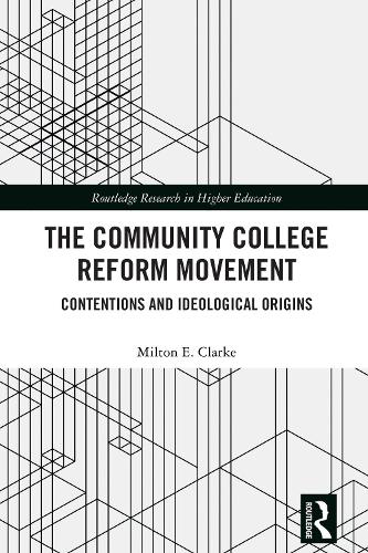 The Community College Reform Movement: Contentions and Ideological Origins.