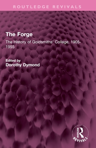 The Forge: The History of Goldsmiths' College, 1905-1955.