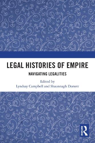 Legal Histories of Empire: Navigating Legalities.