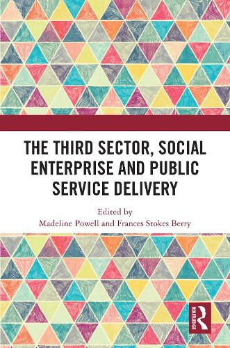 The Third Sector, Social Enterprise and Public Service Delivery.