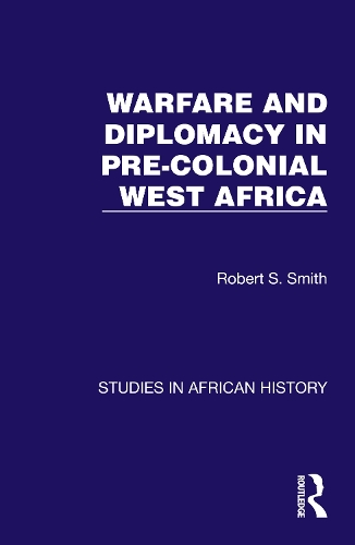 Warfare and Diplomacy in Pre-Colonial West Africa.