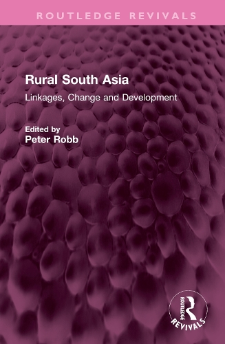 Rural South Asia: Linkages, Change and Development.