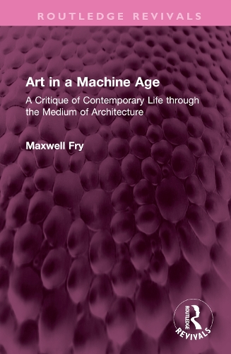 Art in a Machine Age: A Critique of Contemporary Life through the Medium of Architecture.