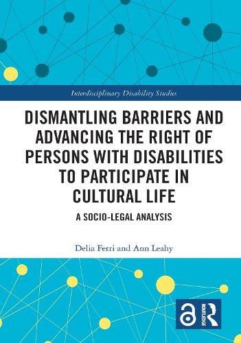 Dismantling Barriers and Advancing the Right of Persons with Disabilities to Participate in Cultural Life: A Socio-Legal Analysis.