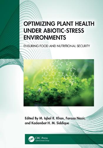 Optimizing Plant Health under Abiotic-Stress Environments: Ensuring Food and Nutritional Security.