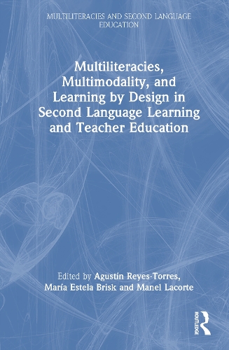 Multiliteracies, Multimodality and Learning by Design in Second Language Learning and Teacher Education.