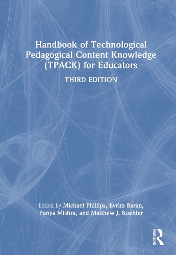 Handbook of Technological Pedagogical Content Knowledge (TPACK) for Educators. 3rd edition