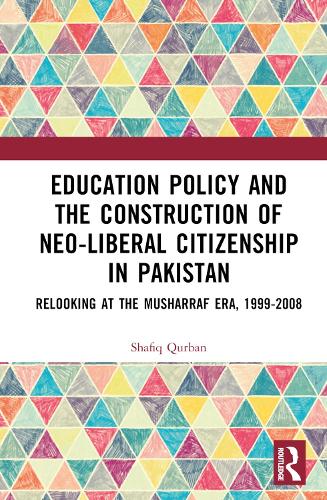 Education Policy and the Construction of Neo-Liberal Citizenship in Pakistan